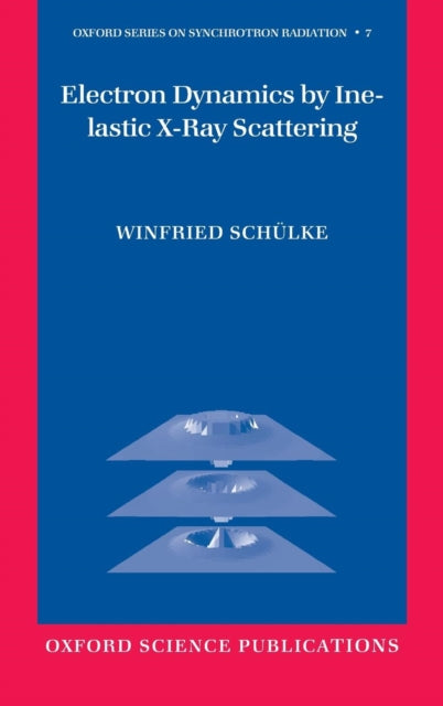 Book cover of: Electron Dynamics by Inelastic X-Ray Scattering. By: Winfried Schülke, Winfried Schuelke