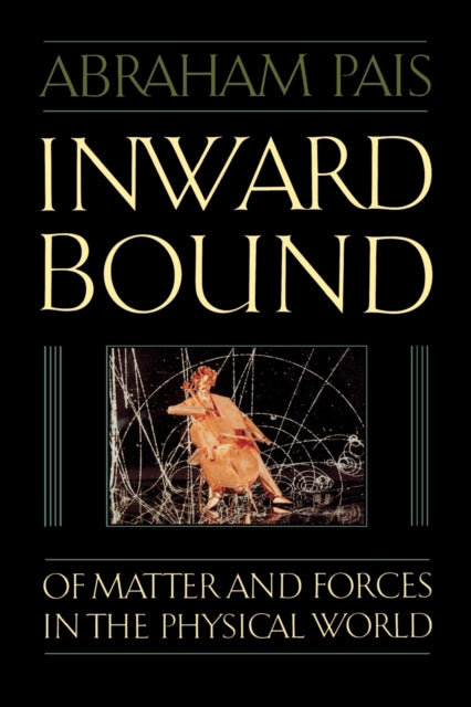 Book cover of: Inward Bound. By: Abraham Pais