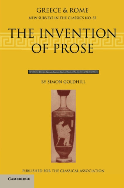 Book cover of: Invention of Prose. By: Simon Goldhill