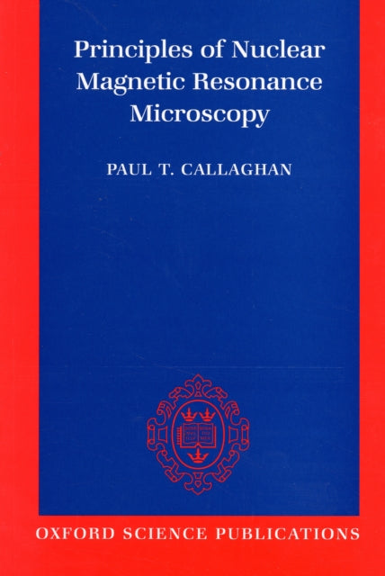 Book cover of: Principles of Nuclear Magnetic Resonance Microscopy. By: Paul Callaghan