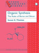 Book cover of: Organic Synthesis: The Roles of Boron and Silicon. By: Susan E. Thomas