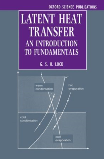 Book cover of: Latent Heat Transfer. By: G. S. H. Lock