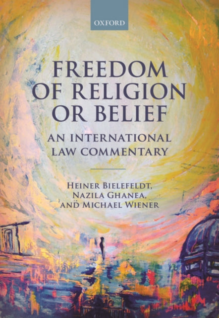 Book cover of: Freedom of Religion or Belief. By: Heiner Bielefeldt