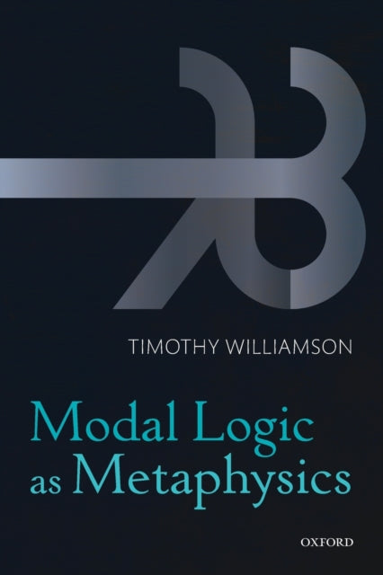 Book cover of: Modal Logic as Metaphysics. By: Timothy Williamson