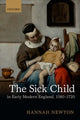 Book cover of: Sick Child in Early Modern England, 1580-1720. By: Hannah Newton