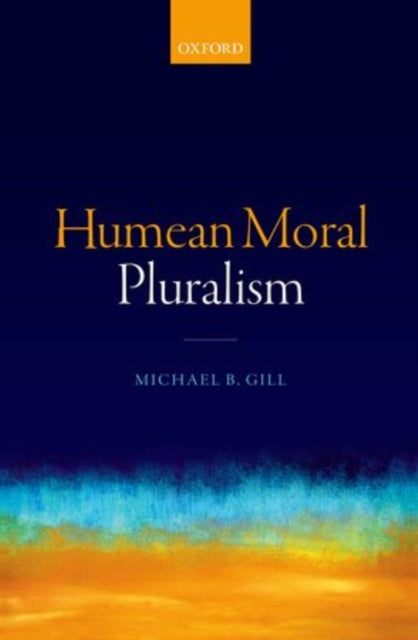 Book cover of: Humean Moral Pluralism. By: Michael B. Gill