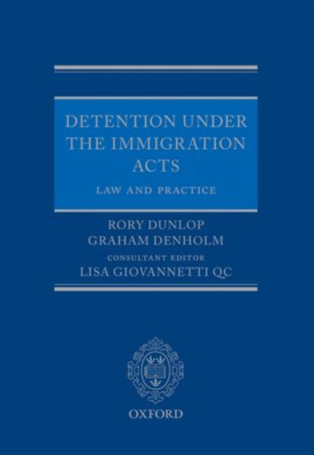 Book cover of: Detention under the Immigration Acts: Law and Practice. By: Rory Dunlop