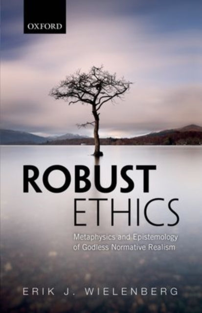 Book cover of: Robust Ethics. By: Erik J. Wielenberg