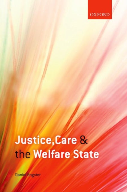 Book cover of: Justice, Care, and the Welfare State. By: Daniel Engster