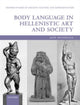 Book cover of: Body Language in Hellenistic Art and Society. By: Jane Masseglia
