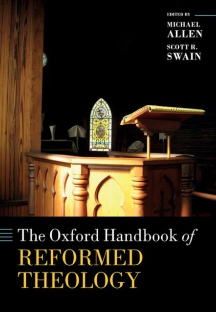 Book cover of: Oxford Handbook of Reformed Theology. By: Michael Allen