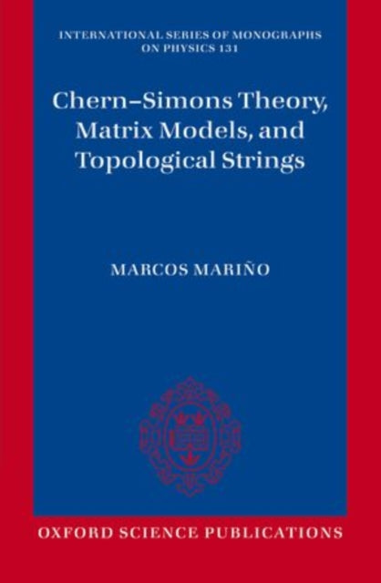 Book cover of: Chern-Simons Theory, Matrix Models, and Topological Strings. By: Marcos Marino