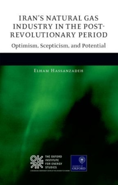 Book cover of: Iran's Natural Gas Industry in the Post-Revolutionary Period. By: Elham Hassanzadeh
