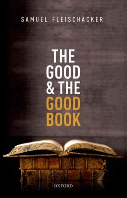 Book cover of: Good and the Good Book. By: Samuel Fleischacker