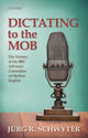 Book cover of: Dictating to the Mob. By: Jürg R. Schwyter