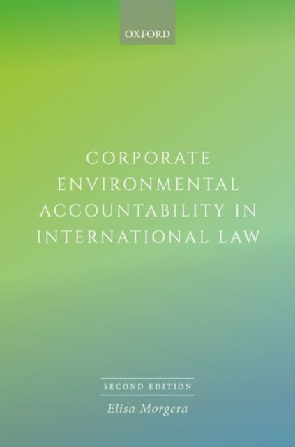 Book cover of: Corporate Environmental Accountability in International Law. By: Elisa Morgera