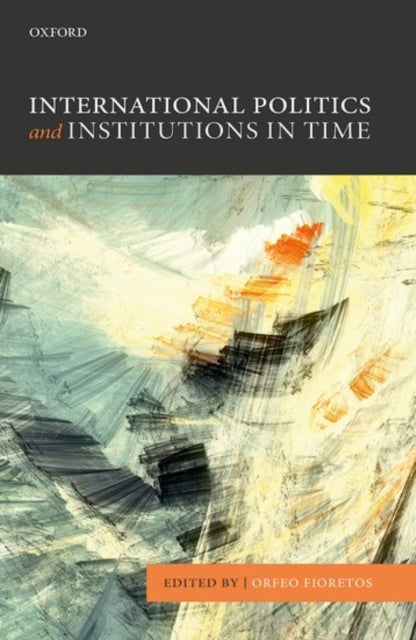 Book cover of: International Politics and Institutions in Time