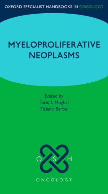 Book cover of: Oxford Specialist Handbook: Myeloproliferative Neoplasms. By: Tariq I. Mughal