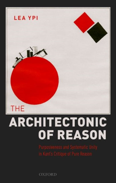 Book cover of: Architectonic of Reason. By: Lea Ypi
