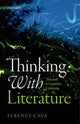 Book cover of: Thinking with Literature. By: Terence Cave