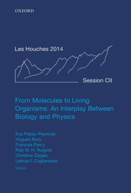 Book cover of: From Molecules to Living Organisms: An Interplay Between Biology and Physics. By: Eva Pebay-Peyroula