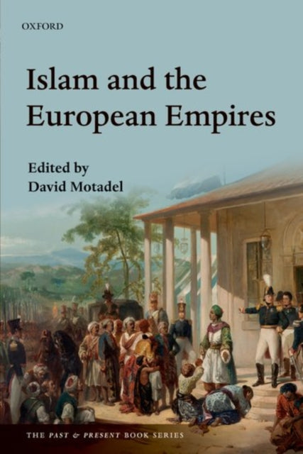 Book cover of: Islam and the European Empires. By: David Motadel