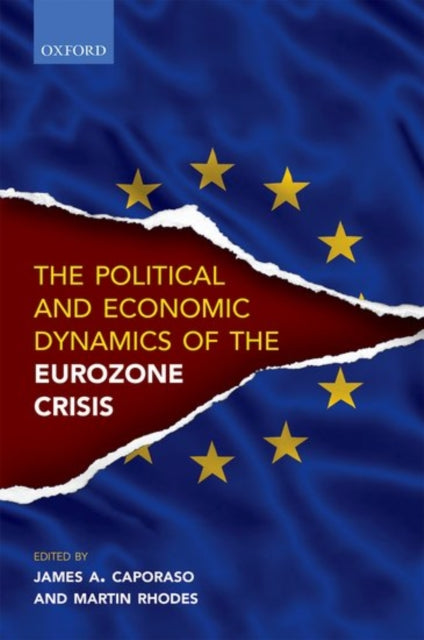 Book cover of: Political and Economic Dynamics of the Eurozone Crisis. By: James A. Caporaso