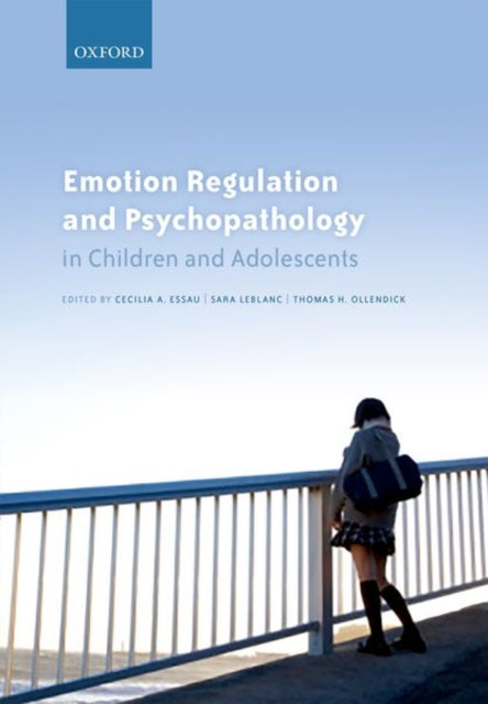 Book cover of: Emotion Regulation and Psychopathology in Children and Adolescents. By: Cecilia A. Essau