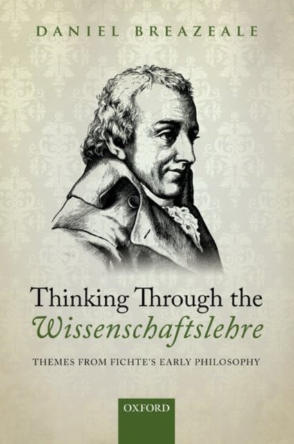 Book cover of: Thinking Through the Wissenschaftslehre. By: Daniel Breazeale