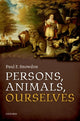 Book cover of: Persons, Animals, Ourselves. By: Paul F. Snowdon