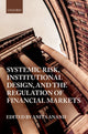Book cover of: Systemic Risk, Institutional Design, and the Regulation of Financial Markets