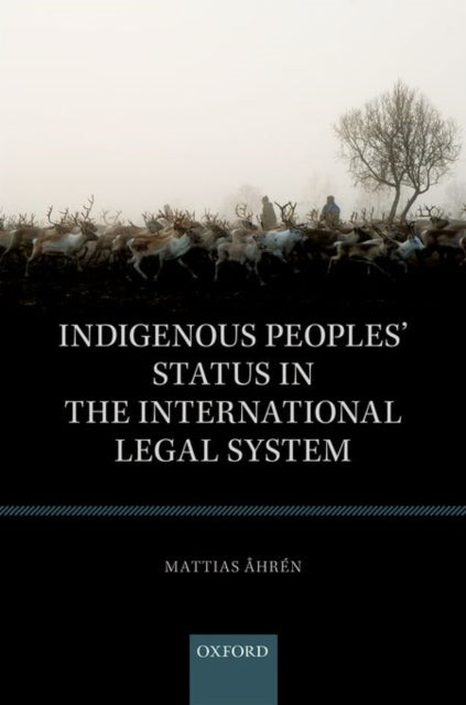 Book cover of: Indigenous Peoples' Status in the International Legal System. By: Mattias Ahren