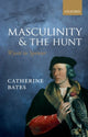 Book cover of: Masculinity and the Hunt. By: Catherine Bates