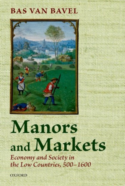 Book cover of: Manors and Markets. By: Bas van Bavel
