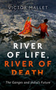 Book cover of: River of Life, River of Death. By: Victor Mallet
