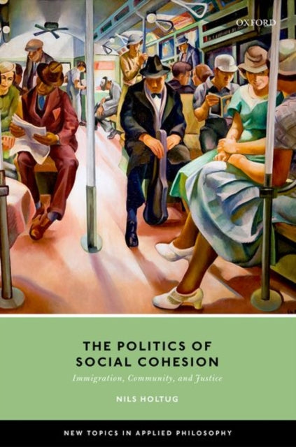 Book cover of: Politics of Social Cohesion. By: Nils Holtug