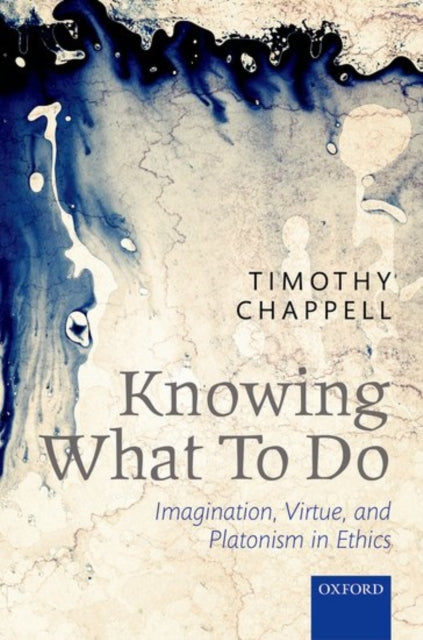 Book cover of: Knowing What To Do. By: Sophie Grace Chappell
