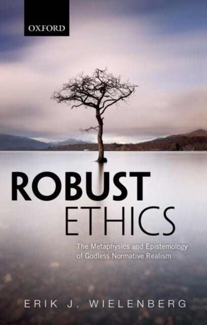 Book cover of: Robust Ethics. By: Erik J. Wielenberg