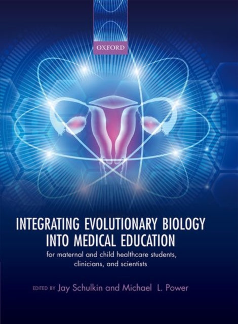Book cover of: Integrating Evolutionary Biology into Medical Education. By: Jay Schulkin