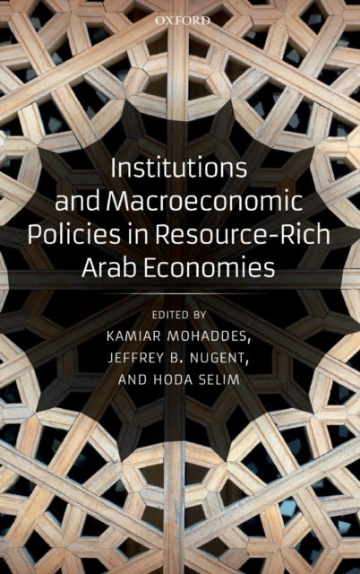 Book cover of: Institutions and Macroeconomic Policies in Resource-Rich Arab Economies. By: Kamiar Mohaddes