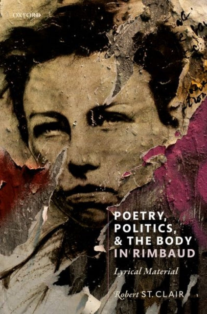 Book cover of: Poetry, Politics, and the Body in Rimbaud. By: Robert St. Clair