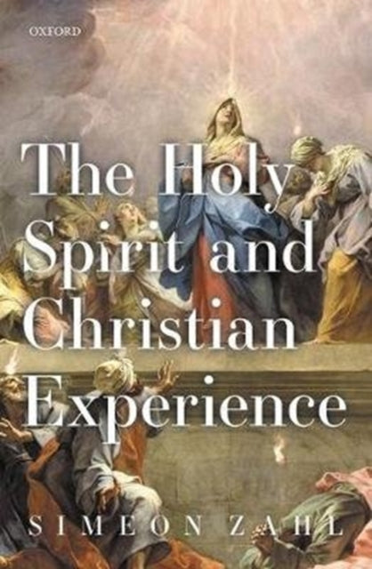 Book cover of: Holy Spirit and Christian Experience. By: Simeon Zahl