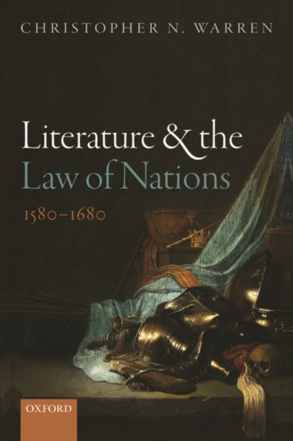 Book cover of: Literature and the Law of Nations, 1580-1680. By: Christopher N. Warren