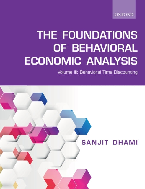 Book cover of: Foundations of Behavioral Economic Analysis. By: Sanjit Dhami