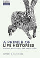 Book cover of: Primer of Life Histories. By: Jeffrey A. Hutchings