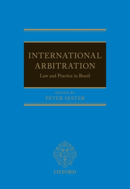 Book cover of: International Arbitration: Law and Practice in Brazil. By: Peter Sester
