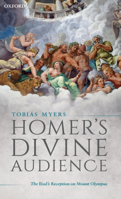 Book cover of: Homer's Divine Audience. By: Tobias Myers