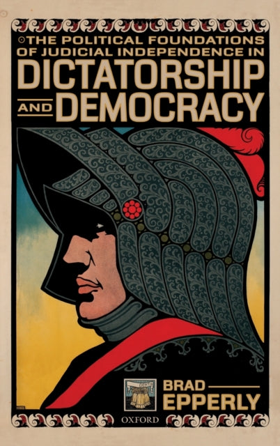 Book cover of: Political Foundations of Judicial Independence in Dictatorship and Democracy. By: Brad Epperly