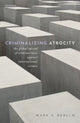 Book cover of: Criminalizing Atrocity. By: Mark S. Berlin