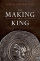 Book cover of: Making of a King. By: Robin Waterfield